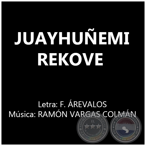 JUAYHUÑEMI REKOVE - Música: RAMÓN VARGAS COLMÁN